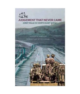 The Judgement that Never Came: Army Rule in North East India (Paperback)