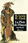 La Piste de l'Ouest by Meriwether Lewis