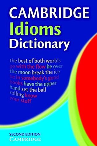 Cambridge Idioms Dictionary