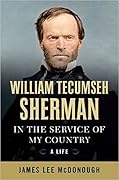 William Tecumseh Sherman: In the Service of My Country: A Life