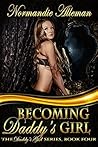 Becoming Daddy's Girl by Normandie Alleman