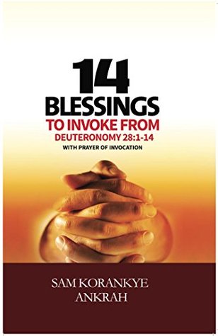 14 Blessings to Invoke: From Deuteronomy 28:1-14 With Prayer of Invocation (Kindle Edition)