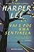 Vai e Põe Uma Sentinela by Harper Lee