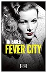 Fever City by Tim  Baker