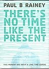 There's No Time Like the Present