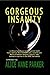 Gorgeous Insanity: —a life as tumultuous as the period itself; how a seminal feminist filmmaker, novelist and Merrie Prankster became a psychic and learned to survive in the REAL real world