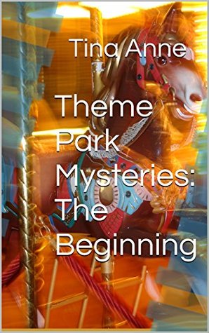 Theme Park Mysteries: The Beginning: A Theme Park Mysteries Book #1 (Kindle Edition)