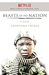 Beasts of No Nation by Uzodinma Iweala