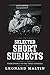 Selected Short Subjects by Leonard Maltin Selected Short Subjects by Leonard Maltin