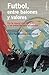 Futbol, entre balones y valores (Spanish Edition)