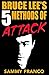 Bruce Lee's 5 Methods of At...