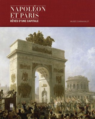 Napoleon et Paris : Reves d'une capitale (Hardcover)