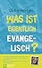 Was ist eigentlich evangelisch?: Eine Orientierung (German Edition)