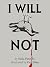 I Will Not