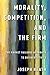 Morality, Competition, and the Firm: The Market Failures Approach to Business Ethics