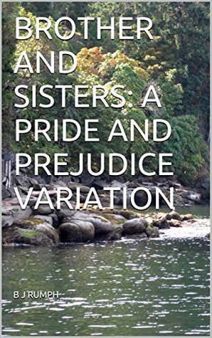 Brother and Sisters: Pride and Prejudice Variation (Kindle Edition)