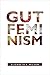 Gut Feminism by Elizabeth A. Wilson