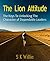 The Lion Attitude: The Keys To Unlocking The Character of Dependable Leaders
