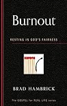 Burnout: Resting in God's Fairness (The Gospel for Real Life) Book cover for Burnout: Resting in God's Fairness (The Gospel for Real Life)