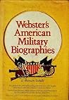 Webster's American Military Biographies: The Stories of 1000 Military Figures