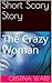 Short Scary Story: The Crazy Woman
