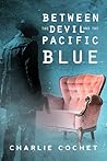 Between the Devil and the Pacific Blue by Charlie Cochet
