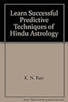 Learn Successful Predictive Techniques of Hindu Astrology: Hindu Astrology Series