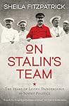 On Stalin's Team: The Years of Living Dangerously in Soviet Politics Book cover for On Stalin's Team: The Years of Living Dangerously in Soviet Politics