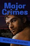 Major Crimes by Michele Lynn Seigfried