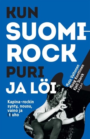 Kun suomi-rock puri ja löi (Hardcover)