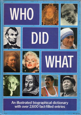 Who Did What: An illustrated biographical dictionary with over 2,600 fact-filled entries (Hardcover)