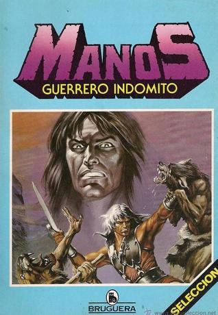 Manos: Guerrero Indómito 1 (Manos el guerrero indómito: Selección, #1)