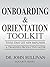 Onboarding & Orientation Toolkit: Tools That Get New Employees and Transfers Productive Faster