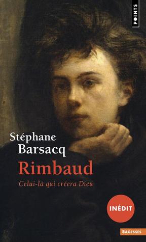 Rimbaud ; celui-là qui créera Dieu