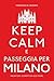 Keep calm e passeggia per Milano