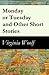 Monday or Tuesday and Other Short Stories: (The Original Unabridged 1921 Edition of 8 Short Fiction Stories)