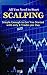 All You Need to Start Scalping: Simple Enough to Get You Started with Only 4 Trades per Day