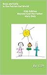 Boys and Girls in the Patriarchal World: Kids Edition for Beyond God the Father by Mary Daly