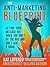 The Anti-Marketing Blueprint: Getting Your Message Out When You Don't Fit The Box And Don't Give A Damn (Revolutionary Fucking Leader Book 4)