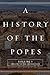 A History of the Popes: Vol...