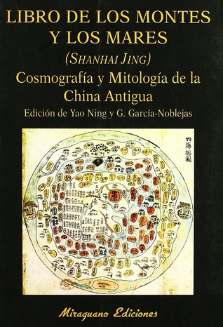 Libro de los montes y los mares (Shanhai Jing). Cosmografía y mitología de la China antigua