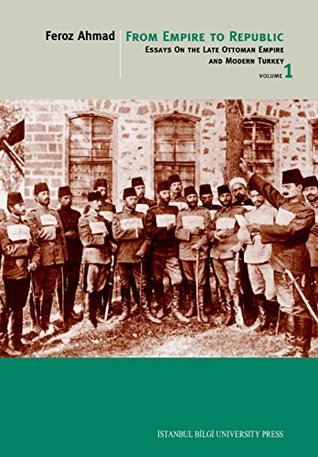 From Empire To Republic - Essays On The Late Ottoman Empire And Modern Turkey - Volume 1 (Kindle Edition)