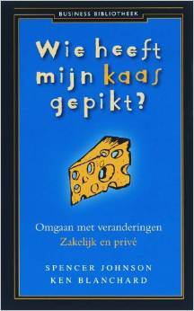 Wie heeft mijn kaas gepikt?: omgaan met verandering - zakelijk en privé