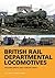 BR Departmental Locomotives 1948-68 by Paul      Smith