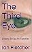The Third Eye by Ian   Fletcher