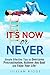 It's Now or Never: Simple Effective Tips to Overcome Procrastination, Achieve Any Goal and Enjoy Your Life! (Productivity & Time Management)