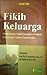Fikih Keluarga: Menuju Keluarga Sakinah, Mawadah, Wa Rahmah, Keluarga Sehat, Sejahtera, dan Berkualitas