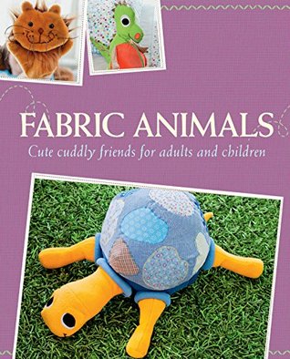 Fabric Animals: Cute cuddly friends for adults and children (Kindle Edition)