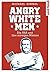 Angry White Men: Die USA und ihre zornigen Männer (German Edition)