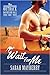 Wait For Me (The Outback Bachelor Ball, #3) by Sarah Mayberry